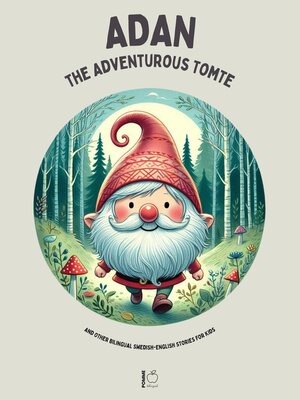 cover image of Adan the Adventurous Tomte and Other Bilingual Swedish-English Stories for Kids